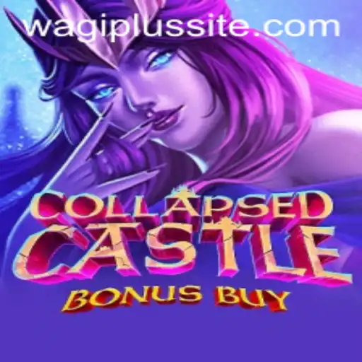 Exploring the Thrilling World of CollapsedCastleBonusBuy with WAGIPLUS